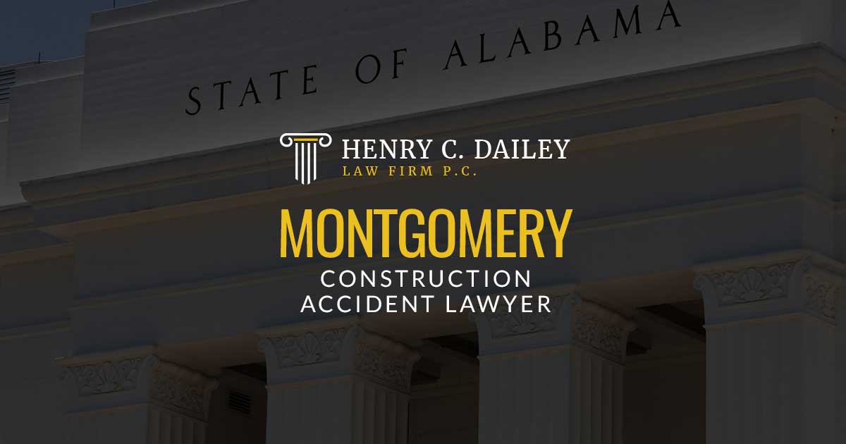 Montgomery Construction Accident Lawyer Henry Dailey Law Firm